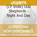 (LP Vinile) Dub Shepherds - Night And Day vinile