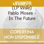 (LP Vinile) Pablo Moses - In The Future vinile