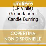 (LP Vinile) Groundation - Candle Burning vinile