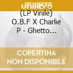(LP Vinile) O.B.F X Charlie P - Ghetto Cycle 2025 vinile