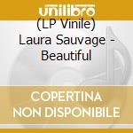 (LP Vinile) Laura Sauvage - Beautiful vinile