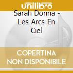 Sarah Donna - Les Arcs En Ciel cd