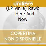 (LP Vinile) Rawb - Here And Now lp vinile