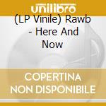 (LP Vinile) Rawb - Here And Now vinile