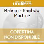 Mahom - Rainbow Machine cd