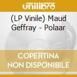 (LP Vinile) Maud Geffray - Polaar lp vinile di Maud Geffray