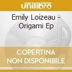 Emily Loizeau - Origami Ep cd musicale di Emily Loizeau