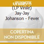 (LP Vinile) Jay-Jay Johanson - Fever lp vinile di Jay