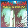 Alan Vega - Power On To Zero Hour cd