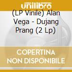 (LP Vinile) Alan Vega - Dujang Prang (2 Lp) lp vinile di Alan Vega
