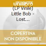 (LP Vinile) Little Bob - Lost Territories lp vinile di Little Bob