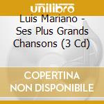 Luis Mariano - Ses Plus Grands Chansons (3 Cd) cd musicale di Luis Mariano