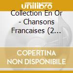 Collection En Or - Chansons Francaises  (2 Cd) cd