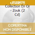 Collection En Or - Zouk (2 Cd) cd