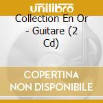 Collection En Or - Guitare (2 Cd) cd
