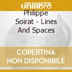Philippe Soirat - Lines And Spaces cd musicale di Soirat, Philippe