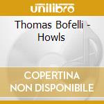 Thomas Bofelli - Howls cd