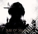 Dusk Of Delusion - Watch Your 6 cd