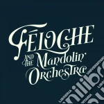 Feloche - Feloche And The Mandolin Orchestra cd