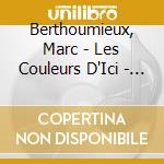 Berthoumieux, Marc - Les Couleurs D'Ici - Live cd musicale