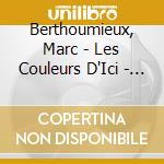 Berthoumieux, Marc - Les Couleurs D'Ici - Live cd