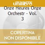 Onze Heures Onze Orchestr - Vol. 3 cd musicale
