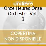 Onze Heures Onze Orchestr - Vol. 3 cd