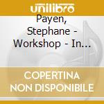 Payen, Stephane - Workshop - In And Out cd musicale