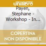 Payen, Stephane - Workshop - In And Out cd