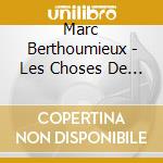 Marc Berthoumieux - Les Choses De La Vie cd