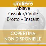 Ablaye Cissoko/Cyrille Brotto - Instant cd