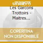 Les Garcons Trottoirs - Maitres Chansonniers cd
