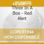 Three In A Box - Red Alert cd musicale