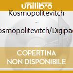 Kosmopolitevitch - Kosmopolitevitch/Digipack cd