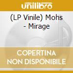 (LP Vinile) Mohs - Mirage vinile
