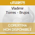 Vladimir Torres - Brujos cd