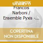 Francois Narboni / Ensemble Pyxis - En Resonance cd
