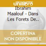 Ibrahim Maalouf - Dans Les Forets De.. cd