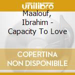 Maalouf, Ibrahim - Capacity To Love cd