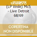 (LP Vinile) Mc5 - Live Detroit 68/69 lp vinile