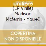 (LP Vinile) Madison Mcferrin - You+I vinile