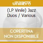 (LP Vinile) Jazz Duos / Various lp vinile