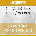 (LP Vinile) Jazz Duos / Various vinile