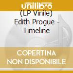 (LP Vinile) Edith Progue - Timeline vinile