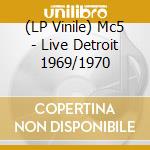 (LP Vinile) Mc5 - Live Detroit 1969/1970 vinile