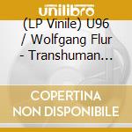 (LP Vinile) U96 / Wolfgang Flur - Transhuman (Red Vinyl) (2 Lp) vinile