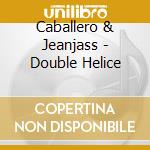 Caballero & Jeanjass - Double Helice cd