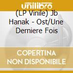 (LP Vinile) Jb Hanak - Ost/Une Derniere Fois lp vinile