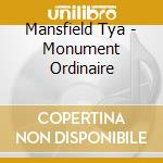 Mansfield Tya - Monument Ordinaire cd