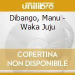 Dibango, Manu - Waka Juju cd